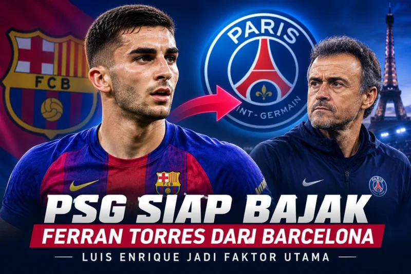 PSG Siap Bajak Ferran Torres dari Barcelona, Luis Enrique Jadi Faktor Utama.webp